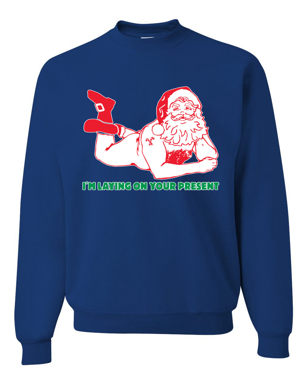Sexy Santa Im Laying on your Present Ugly Christmas Christmas Unisex Crewneck Graphic Sweatshirt