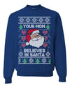 Your Mom Believes in Santa Christmas Unisex Crewneck Graphic Sweatshirt