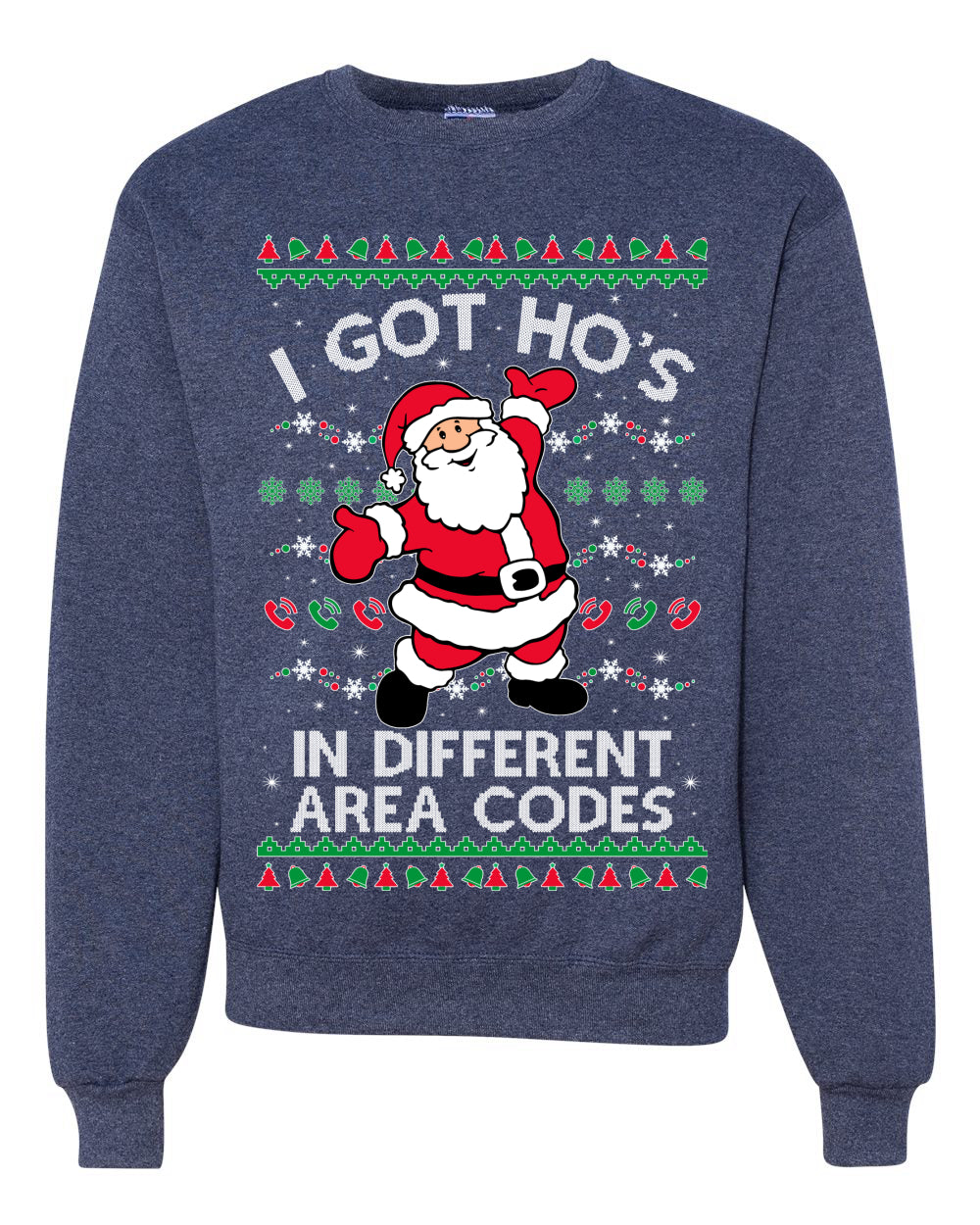I Got Ho's in Different Area Codes Funny Santa Xmas Christmas Unisex Crewneck Graphic Sweatshirt