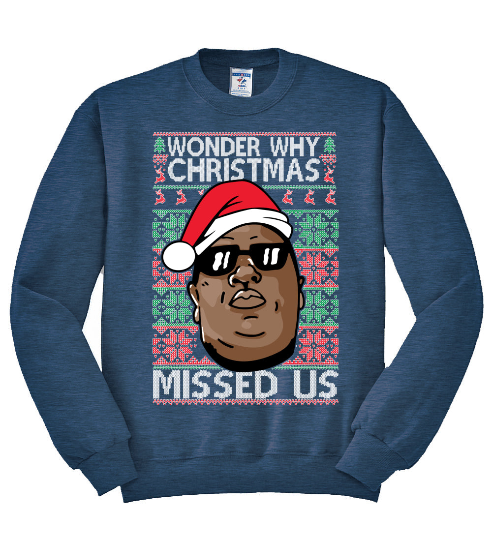 biggie wonder why christmas missed us Christmas Unisex Crewneck Graphic Sweatshirt