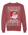 Your Mom Believes in Santa Christmas Unisex Crewneck Graphic Sweatshirt