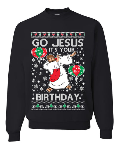 Go Jesus It's Your Birthday Ugly Christmas Sweater Unisex Crewneck Sweatshirt