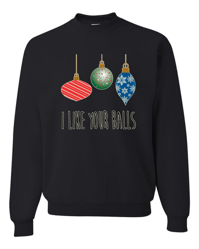 I Like Your Balls Ornament Merry Christmas Unisex Crewneck Graphic Sweatshirt