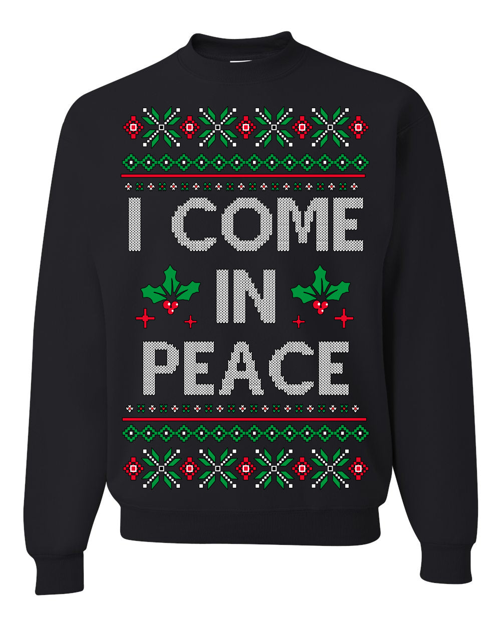 I Come in Peace Ugly Christmas Sweater Crewneck Sweatshirt