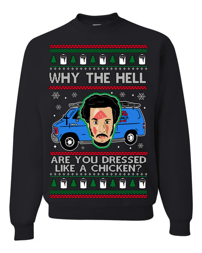Why the Hell are You Dressed Like a Chicken? Funny Movie Ugly Christmas Sweater Crewneck Sweatshirt