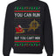 You Can Run But You Can't Hide Santa Sleigh Reindeer Ugly Christmas Sweater Crewneck Sweatshirt