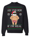 Ask Your Mom If I'm Real Funny, Funny Dirty Inappropriate Censored Santa Claus Ugly Christmas Sweater Crewneck Sweatshirt