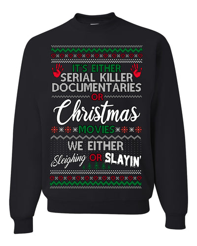 Serial Killer Docs or Christmas Movies Slaying Sleighing Ugly Christmas Sweater Crewneck Sweatshirt