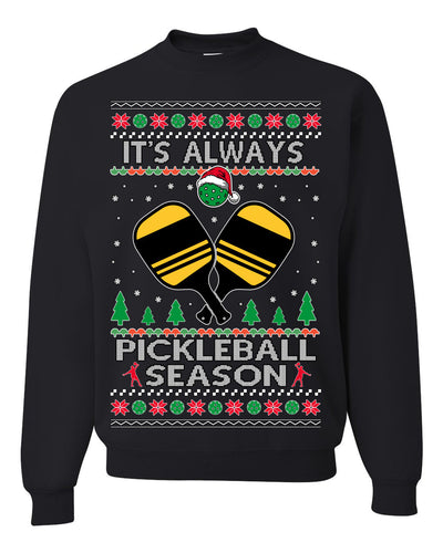 It's Always Pickleball Season Funny Pickle Ball Sports Fan Ugly Christmas Sweater Crewneck Sweatshirt