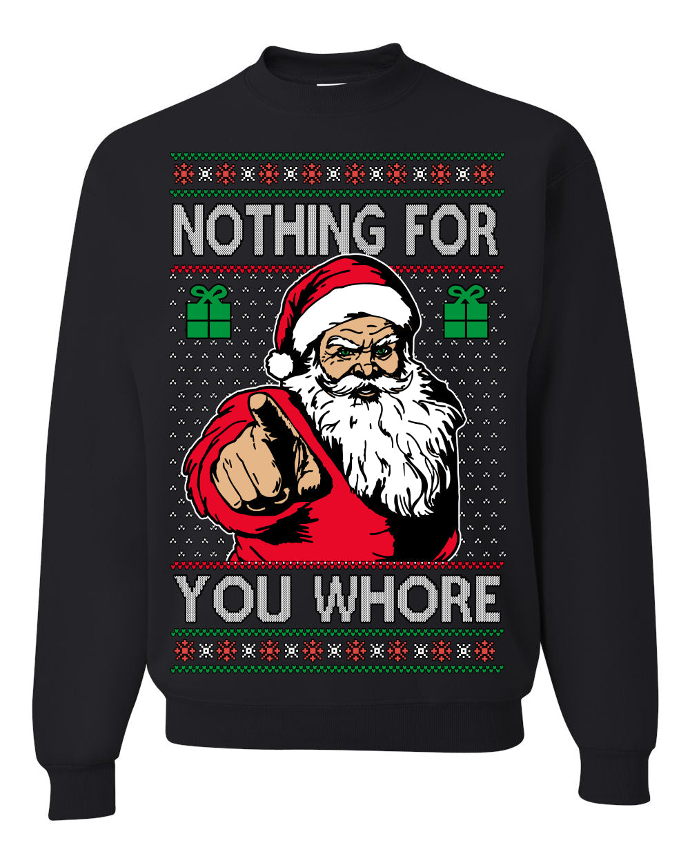Nothing For You Whore Funny Vulgar Santa Claus Ugly Christmas Sweater Crewneck Sweatshirt
