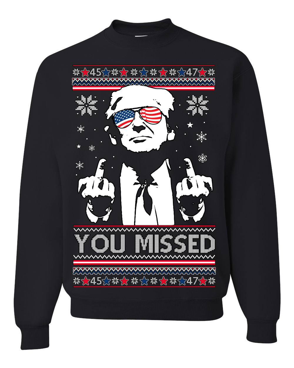 You Missed Funny 45 47 President Trump Shot USA Glasses Ugly Christmas Sweater Crewneck Sweatshirt