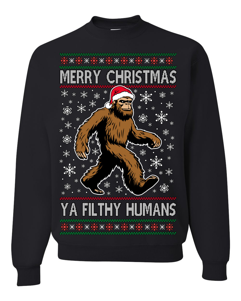 Merry Christmas Ya Filthy Humans Funny Sasquatch Bigfoot Ugly Christmas Sweater Crewneck Sweatshirt