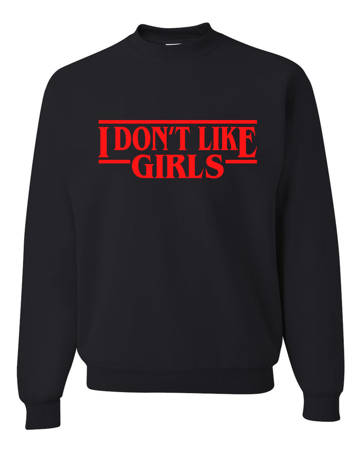 I Don't Like Girls Parody Sweater, Unisex Crewneck Sweatshirts