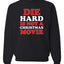 Die Hard Is Not A Christmas Movie Christmas Sweater Unisex Crewneck Sweatshirt