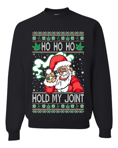Ho Ho Ho Hold My Joint Weed Santa Smoking Ugly Christmas Sweater Unisex Crewneck Graphic Sweatshirt