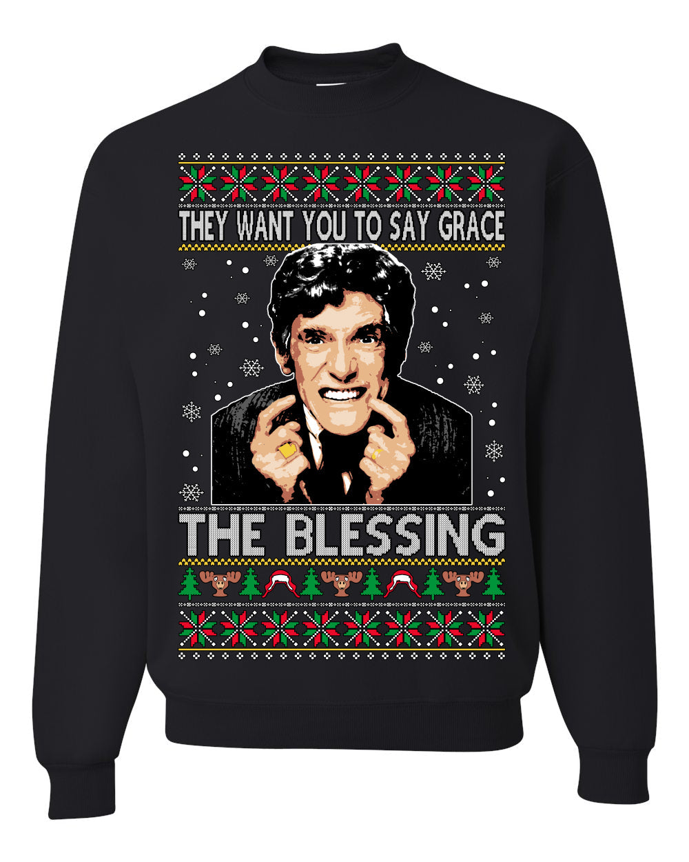 They Want You to Say Grace The Blessing Ugly Christmas Sweater Unisex Crewneck Sweatshirt