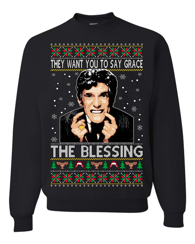 They Want You to Say Grace The Blessing Ugly Christmas Sweater Unisex Crewneck Sweatshirt