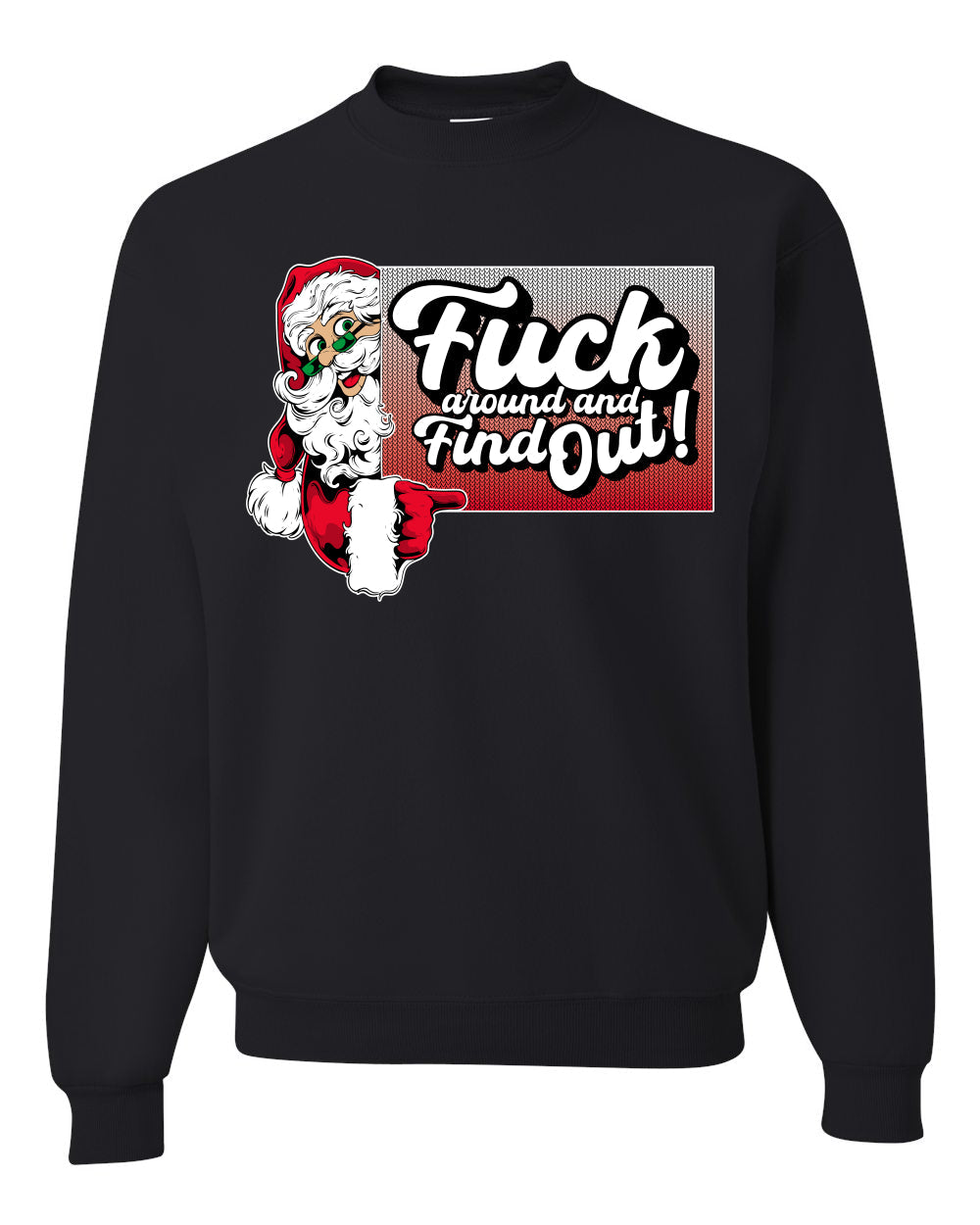 F Around And Find Out Santa Sign Ugly Christmas Sweater Unisex Crewneck Sweatshirt