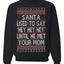 Santa Used To Say Hey Until He Met Your Mom Ugly Christmas Sweater Unisex Crewneck Sweatshirt