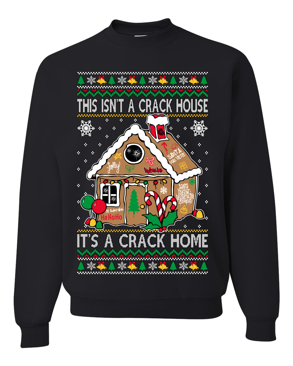 Gingerbread Not A Crack House It's A Crack Home Ugly Christmas Sweater Unisex Crewneck Sweatshirt