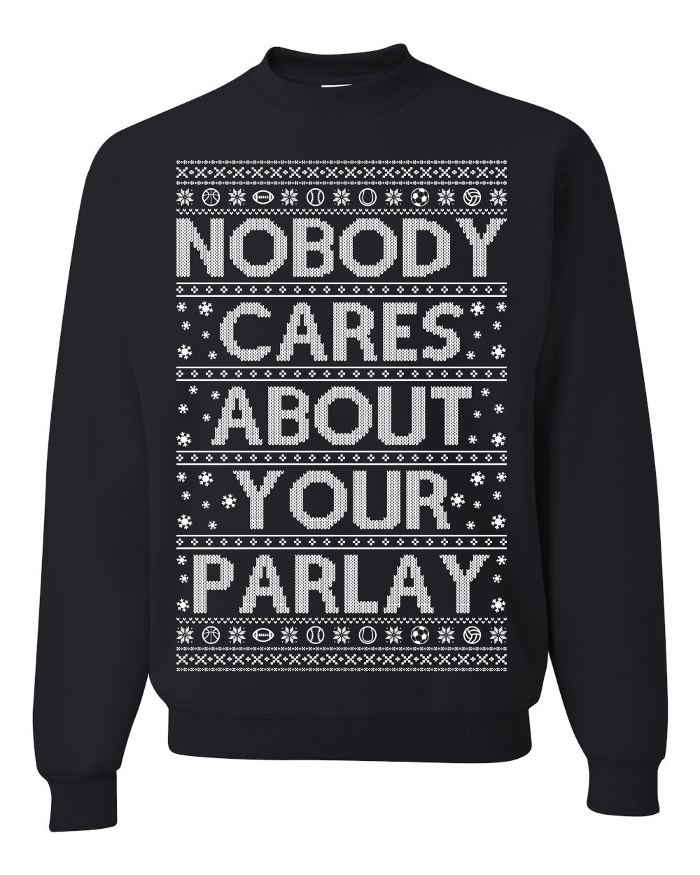 Nobody Cares About Your Parlay Funny Sports Betting Humor Ugly Christmas Sweater
