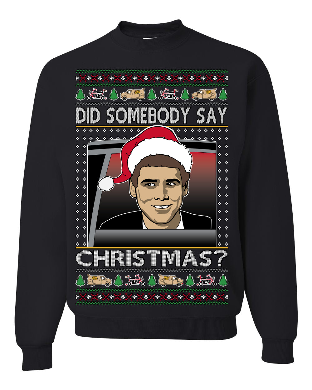 Did Somebody Say Christmas? Lloyd Dumb Dumber 90s Movie Ugly Christmas Sweater Crewneck Sweatshirt