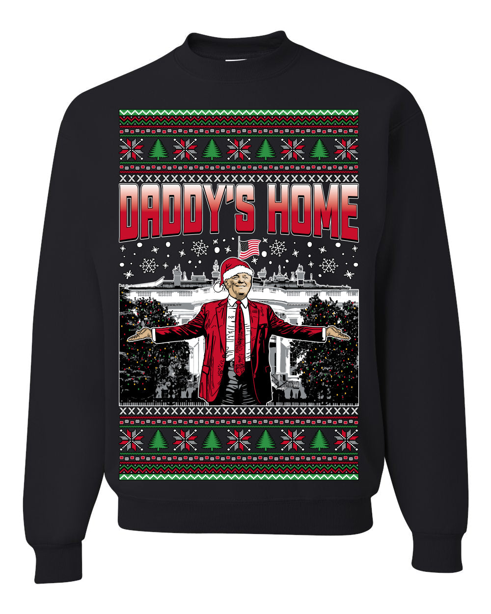 Daddy's Home Red Suit, I'll Be Home For Christmas | Funny Santa Clause President Donald Trump Xmas Sweaters Crewneck Sweatshirt