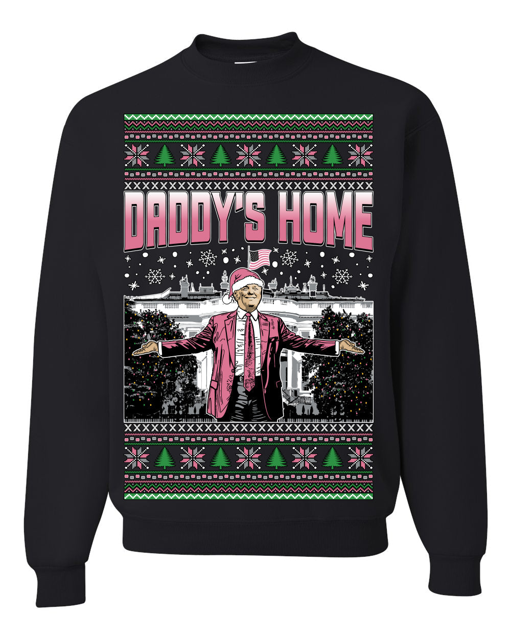 Daddy's Home Pink Suit, I'll Be Home For Christmas | Funny Santa Clause President Donald Trump Xmas Sweaters Crewneck Sweatshirt