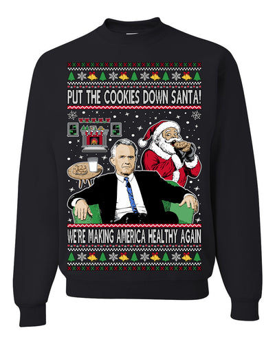 Put the Cookies Down Make America Healthy Again RFK Ugly Christmas Sweater Crewneck Sweatshirt