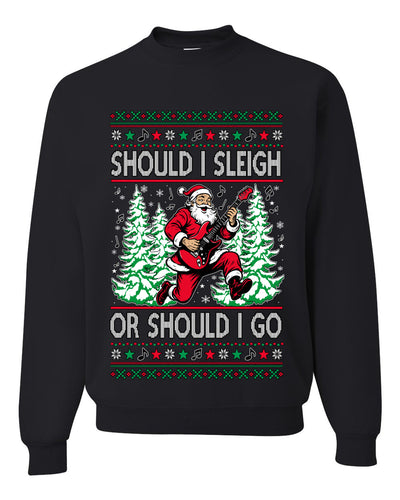 Should I Sleigh Or Should I Go, 80s Rock n' Roll Song, Electric Guitar, Ugly Christmas Unisex Sweater, Crewneck Sweatshirts