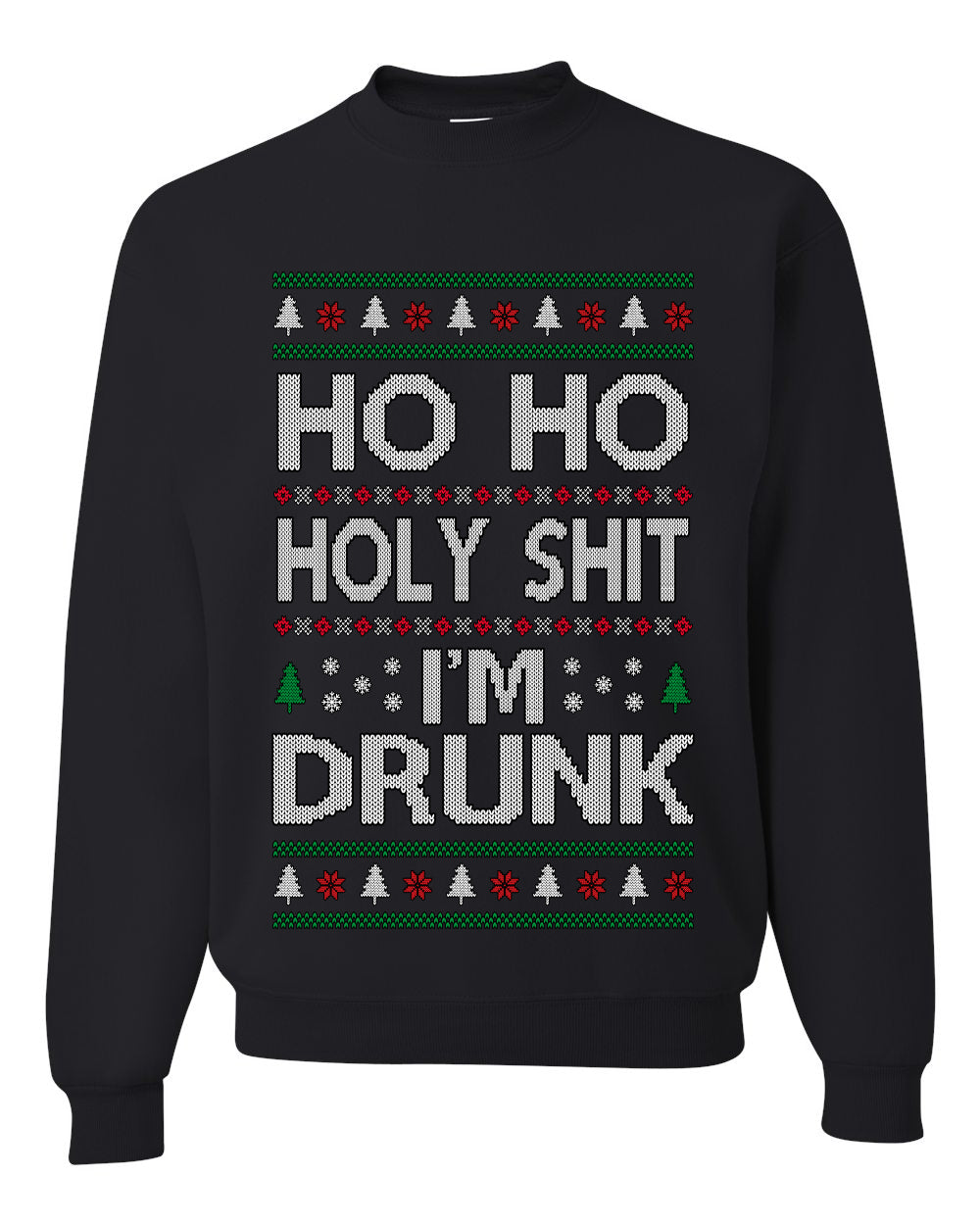 Ho Ho I'm Drunk, Funny Humor Christmas Unisex Sweater, Ugly Christmas Crewneck Sweatshirts