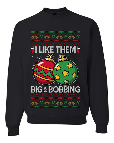 Big and Bobbing, Funny Unisex Ugly Christmas Sweater Crewneck Sweatshirts