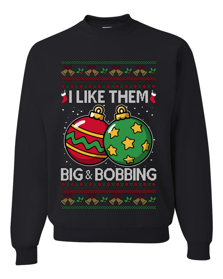Big and Bobbing, Funny Unisex Ugly Christmas Sweater Crewneck Sweatshirts