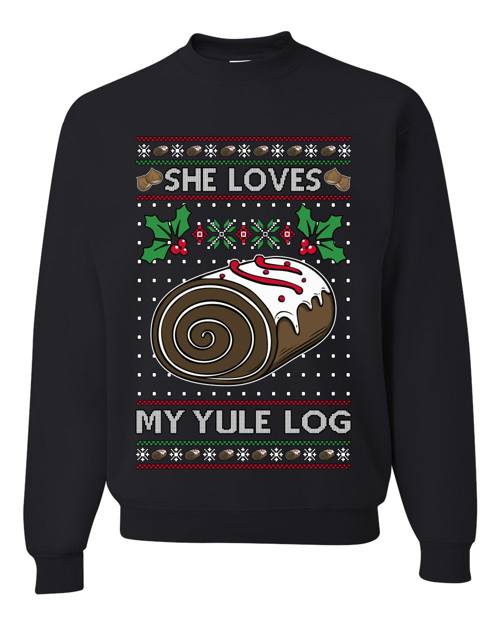 She Loves my Yule Log, Unisex Ugly Christmas Sweater Crewneck Sweatshirts