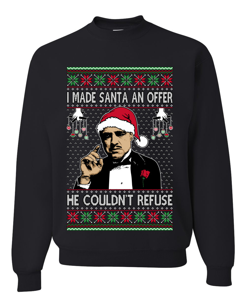 I Made Santa An Offer He Couldn't Refuse Mafia Don,Unisex Ugly Christmas Sweater, Crewneck Sweatshirts