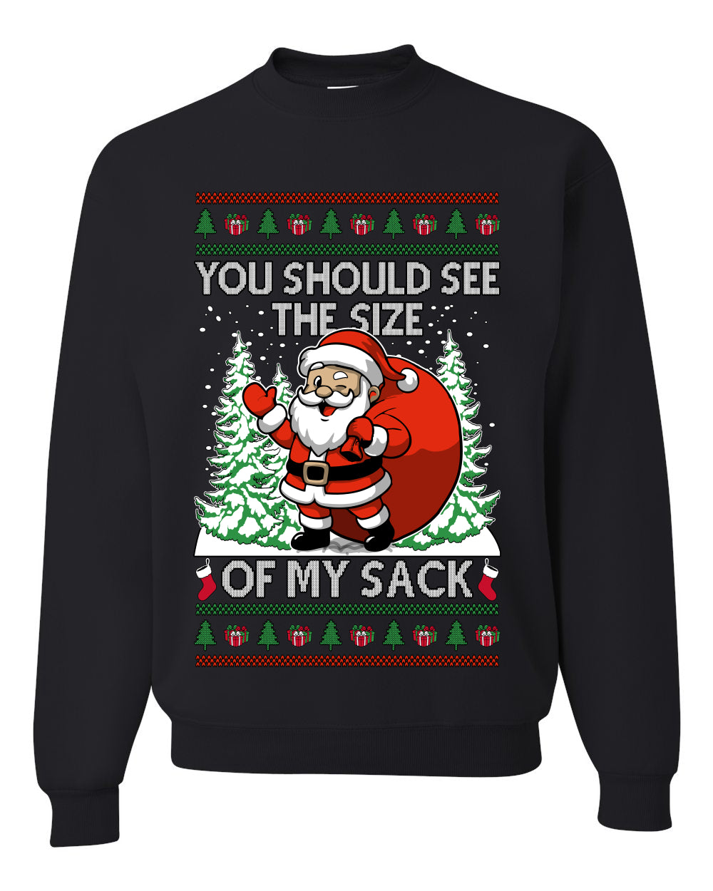 You Should See The Size Of My Sack Naughty Santa, Unisex Ugly Christmas Sweater Crewneck Sweatshirts