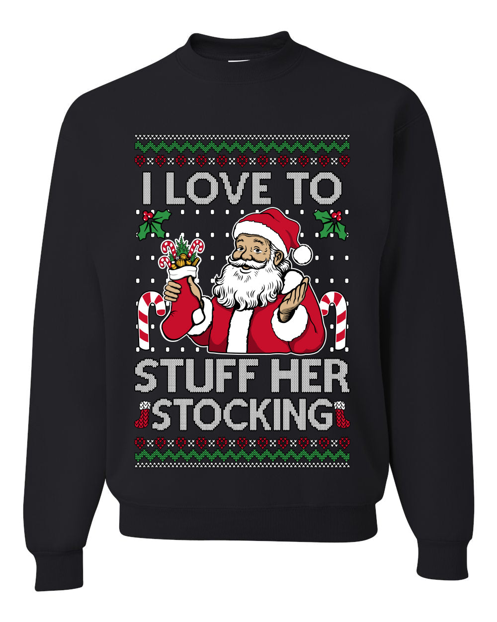 I Love To Stuff Her Stocking, Unisex Ugly Christmas Sweater, Crewneck Sweatshirts