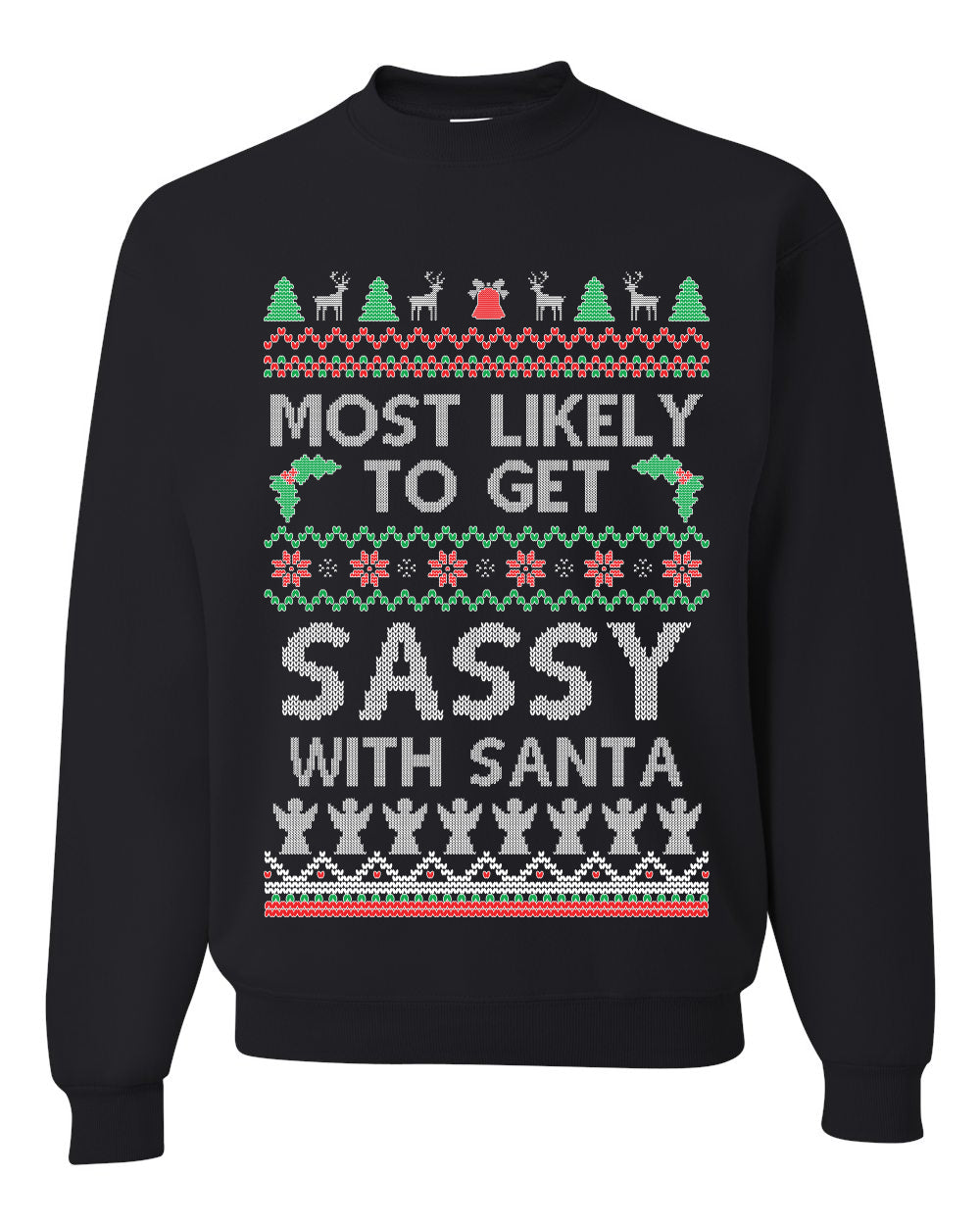 Most Likely To Get Sassy With Santa, Unisex Ugly Christmas Sweater, Crewneck Sweatshirts