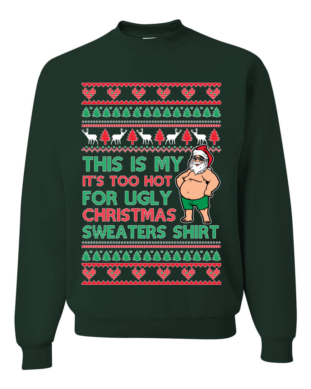 Santa Too Hot For Sweaters Shirt Ugly Christmas Sweater Unisex Crewneck Sweatshirt