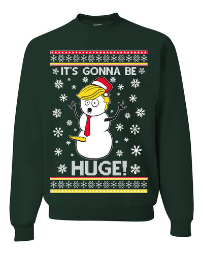 It's Gonna Be Huge Funny Donald Trump Snowman Ugly Christmas Sweater Unisex Crewneck Sweatshirt