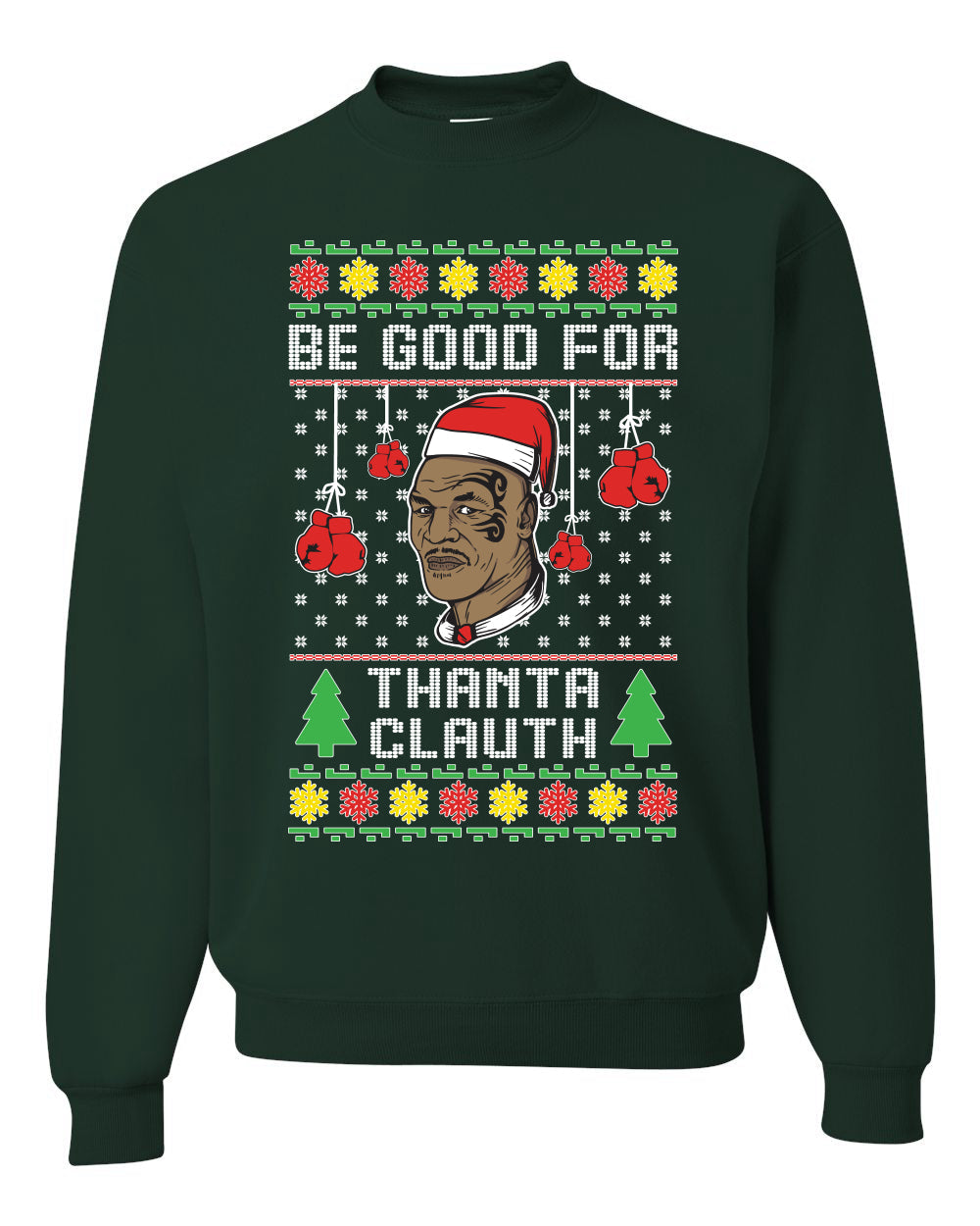 Be Good for Thanta Clauth Merry Ugly Christmas Sweater Unisex Crewneck Graphic Sweatshirt