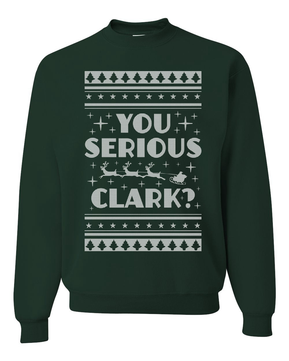 You Serious Clark Christmas Vacation Movie Merry Ugly Christmas Sweater Unisex Crewneck Graphic Sweatshirt