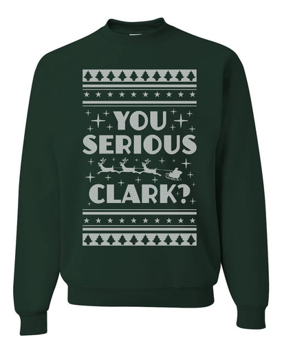 You Serious Clark Christmas Vacation Movie Merry Ugly Christmas Sweater Unisex Crewneck Graphic Sweatshirt