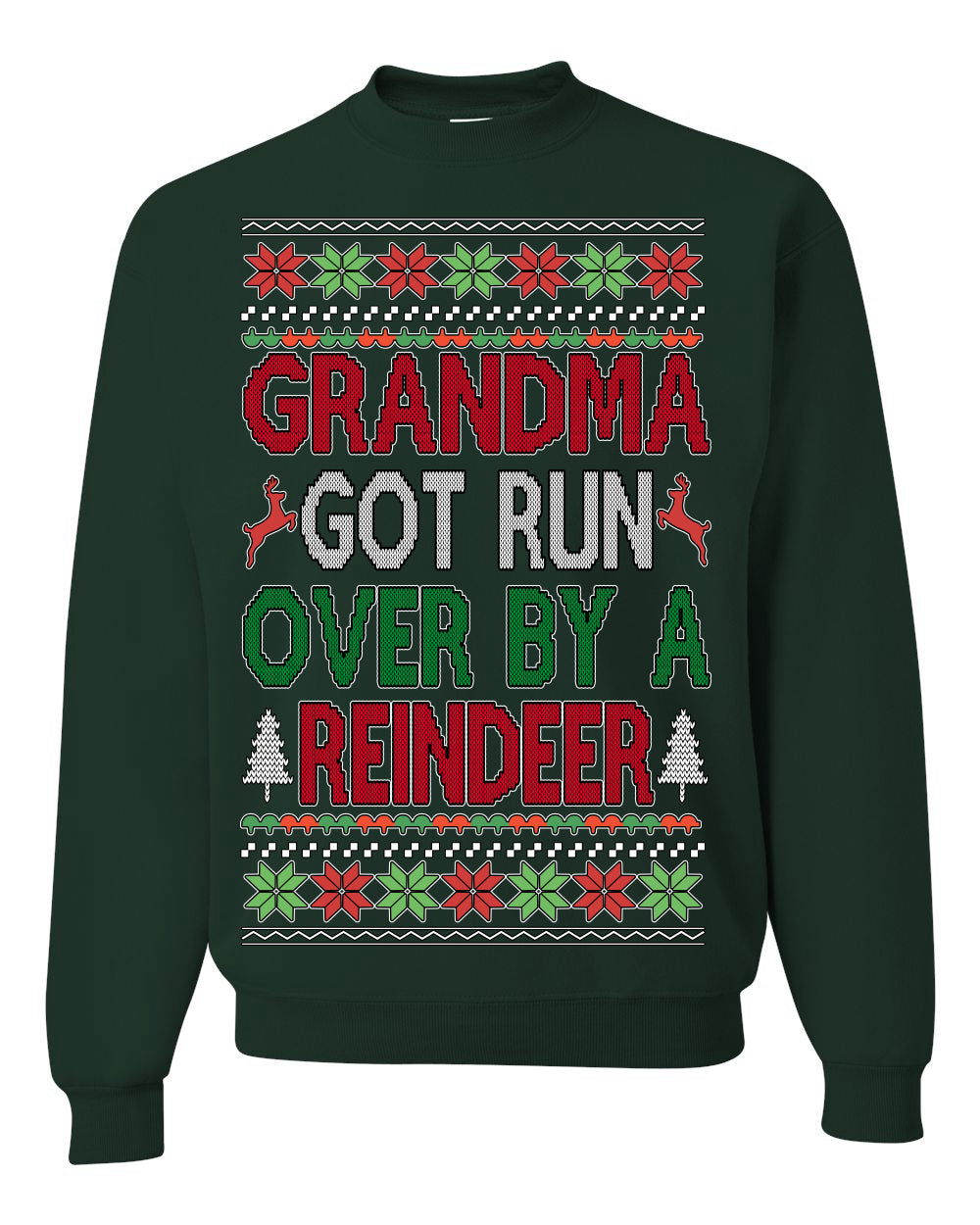 Grandma Got Ran Over by a Reindeer Classic Xmas Song Ugly Christmas Sweater Crewneck Sweatshirt