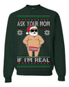 Ask Your Mom If I'm Real Funny Censored Santa Claus Ugly Christmas Sweater Crewneck Sweatshirt