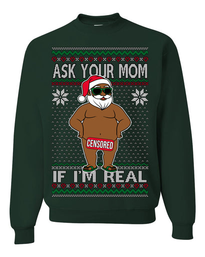 Ask Your Mom If I'm Real Funny Black Santa Claus Censored Ugly Christmas Sweater Crewneck Sweatshirt