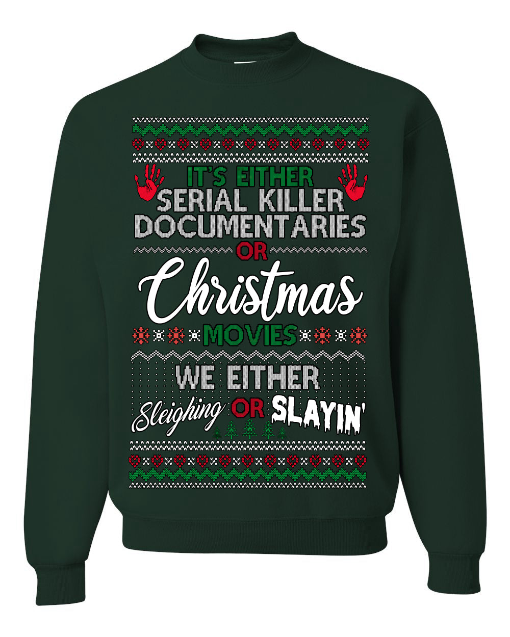Serial Killer Docs or Christmas Movies Slaying Sleighing Ugly Christmas Sweater Crewneck Sweatshirt