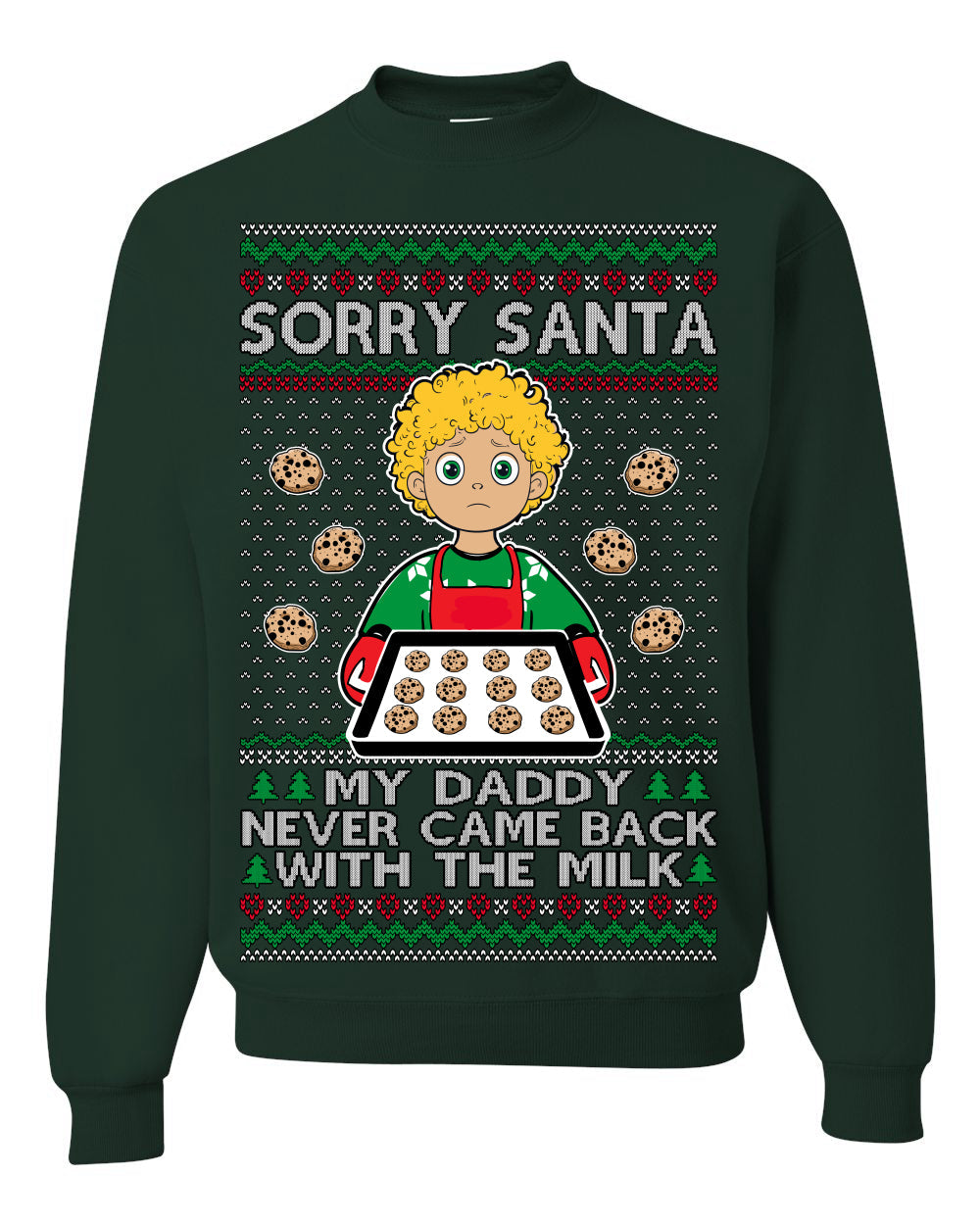 Sorry Santa Dad Never Came Back With Milk, Funny Viral Daddy Left Sad Kid Meme Funny Ugly Christmas Sweater Crewneck Sweatshirt