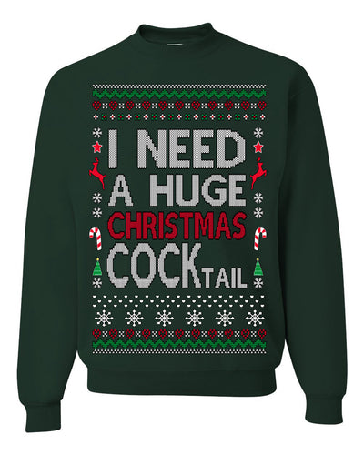 I Need a Huge Christmas Cocktail Funny Dirty Joke Drinking Ugly Christmas Sweater Crewneck Sweatshirt