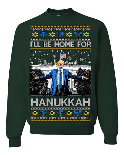 I'll Be Home for Hanukkah, Funny President Donald Trump JD Vance Winter Holiday Chanukah Hannukkah Channukah Ugly Christmas Sweater Crewneck Sweatshirt